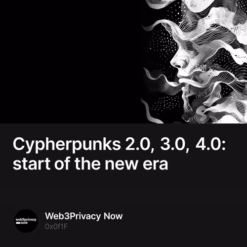 Cypherpunks 2.0, 3.0, 4.0: start of the new era