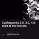Cypherpunks 2.0, 3.0, 4.0: start of the new era