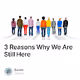 3 Reasons Why We Are Still Here