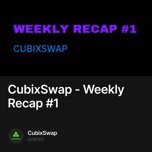 CubixSwap - Weekly Recap #1