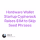 Hardware Wallet Startup Cypherock Raises $1M to Skip Seed Phrases