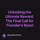 Unlocking the Ultimate Reward: The Final Call for Founder's Boost