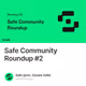 Safe Community Roundup #2