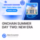 ONCHAIN SUMMER DAY TWO: NEW ERA