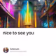 nice to see you