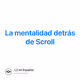 La mentalidad detrás de Scroll