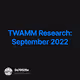 TWAMM Research September 2022