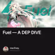 Fuel — A DEP DIVE