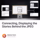 Connecting, Displaying the Stories Behind the JPEG
