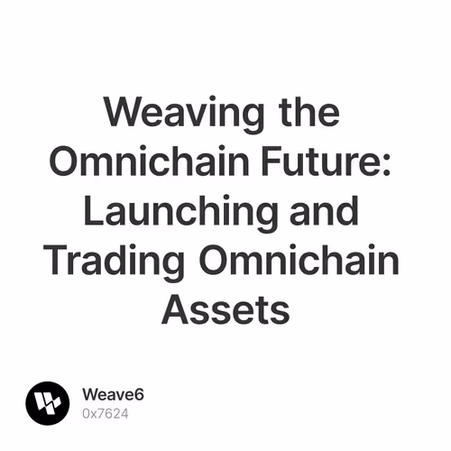 Weaving the Omnichain Future:  Launching and Trading Omnichain Assets