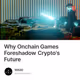 Why Onchain Games Foreshadow Crypto's Future