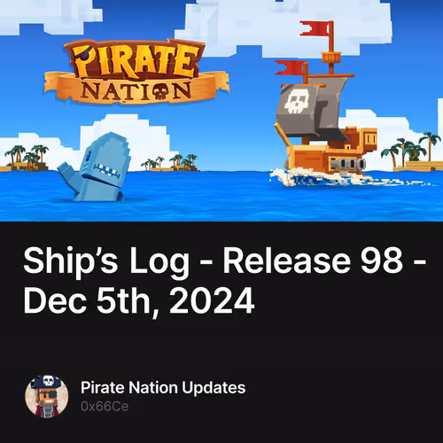 Ship’s Log - Release 98 - Dec 5th, 2024