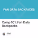 Camp 101: Fan Data Backpacks