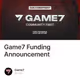 Game7 Funding Announcement