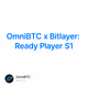 OmniBTC x Bitlayer: Ready Player S1