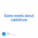 Some words about rabbithole