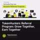 TokenHunters Referral Program: Grow Together, Earn Together