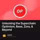 Unlocking the Superchain: Optimism, Base, Zora, & Beyond