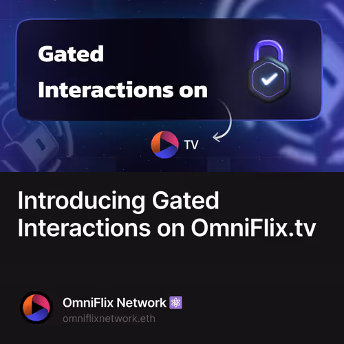 Introducing Gated Interactions on OmniFlix.tv