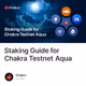 Staking Guide for Chakra Testnet Aqua
