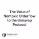 The Value of Nontoxic Orderflow to the Uniswap Protocol