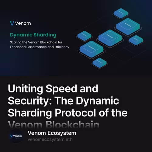 Uniting Speed and Security: The Dynamic Sharding Protocol of the Venom Blockchain