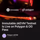 Immutable zkEVM Testnet Is Live on Polygon & OG Pass