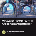 Metaverse Portals PART 1 : Are portals anti patterns?