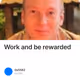 Work and be rewarded
