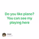 Do you like piano? You can see my playing here