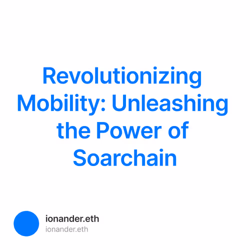 Revolutionizing Mobility: Unleashing the Power of Soarchain