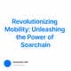 Revolutionizing Mobility: Unleashing the Power of Soarchain