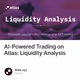 AI-Powered Trading on Atlas: Liquidity Analysis