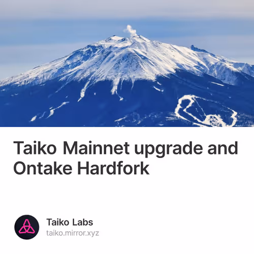 Taiko Mainnet upgrade and Ontake Hardfork