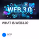 WHAT IS WEB3.0?
