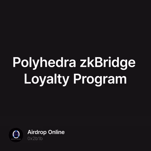Polyhedra zkBridge Loyalty Program