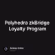 Polyhedra zkBridge Loyalty Program
