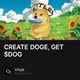 CREATE DOGE, GET $DOG