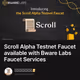 Scroll Alpha Testnet Faucet available with Bware Labs Faucet Services