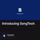 Introducing SongTech
