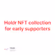 Holdr NFT collection for early supporters