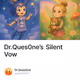 Dr.Ques0ne’s Silent Vow