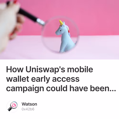How Uniswap's mobile wallet early access campaign could have been...