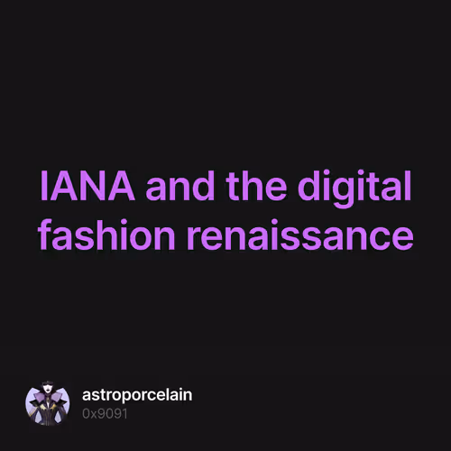 IANA and the digital fashion renaissance