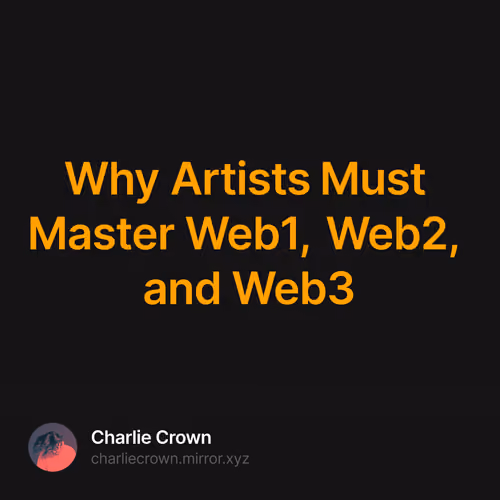 Why Artists Must Master Web1, Web2, and Web3