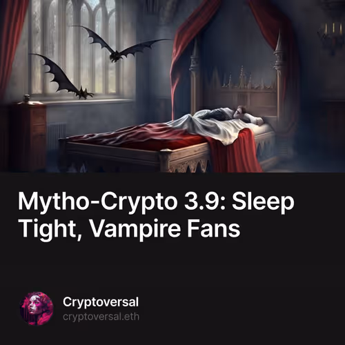 Mytho-Crypto 3.9: Sleep Tight, Vampire Fans