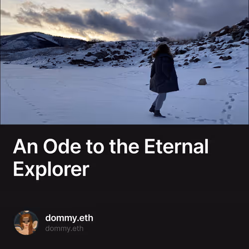An Ode to the Eternal Explorer