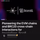 Pioneering the EVM chains and BRC20 cross-chain interactions for inscriptions,  Scroll int