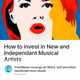 How to invest in New and Independant Musical Artists
