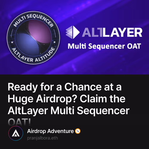 Ready for a Chance at a Huge Airdrop? Claim the AltLayer Multi Sequencer OAT!